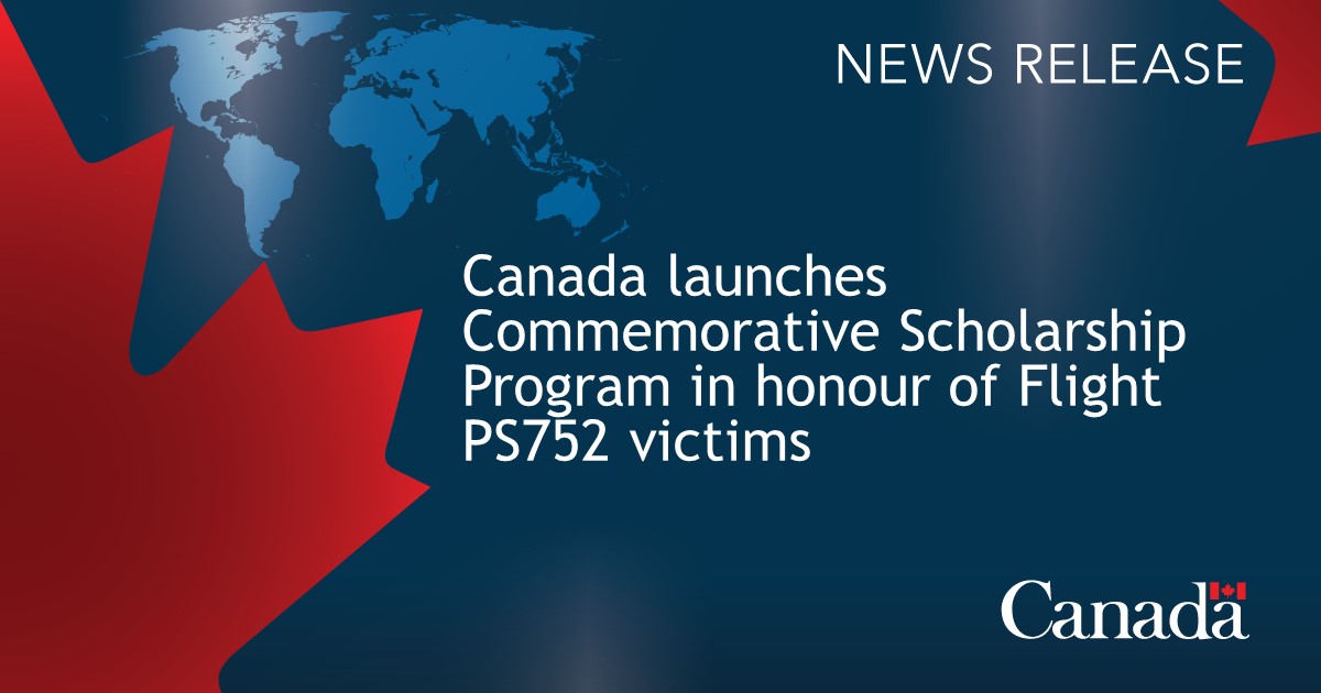 Canada launches Commemorative Scholarship Program in honour of Flight PS752 victims