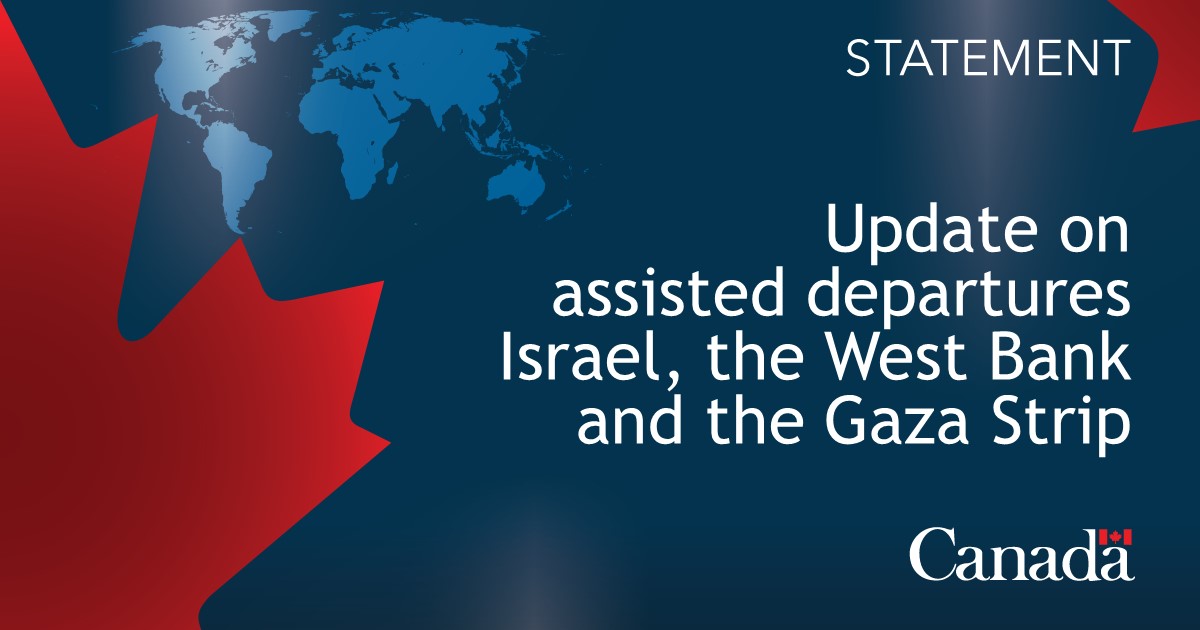 Canada provides update on assisted departures out of Israel, the West Bank and the Gaza Strip