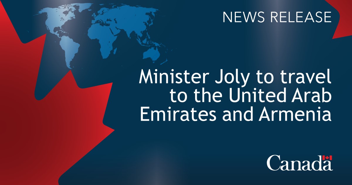 Minister Joly to travel to the United Arab Emirates and Armenia to further bilateral relations