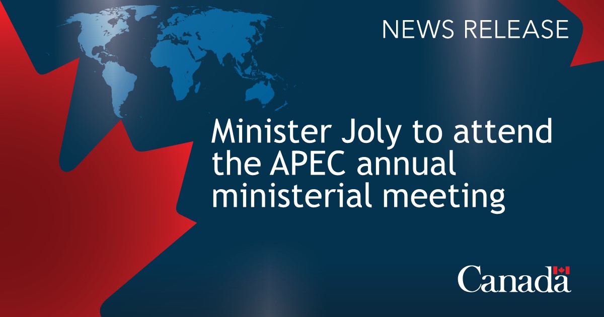 Minister Joly to attend the APEC Annual Ministerial Meeting