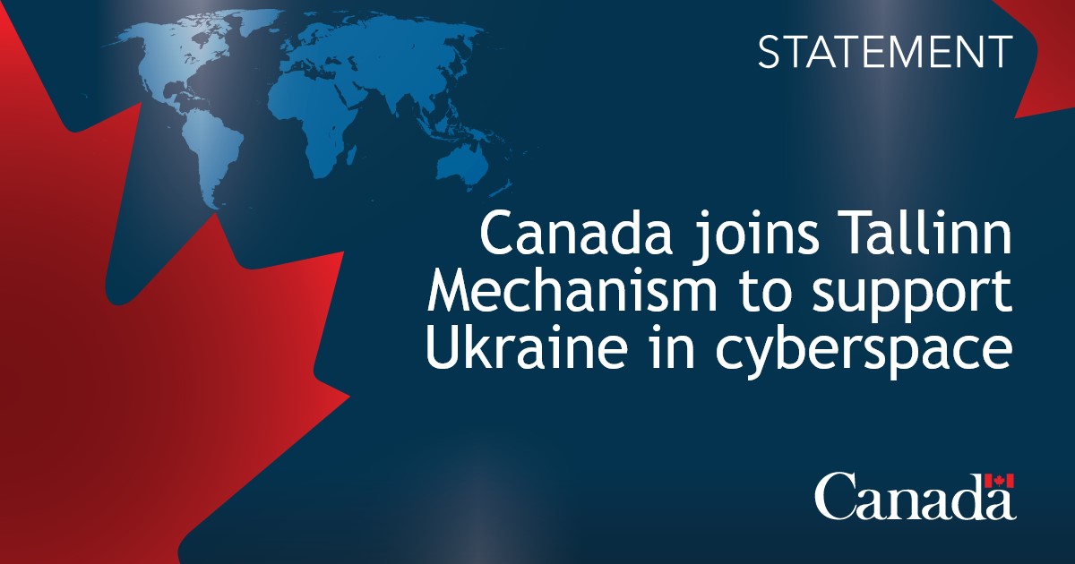 Canada joins Tallinn Mechanism to support Ukraine in cyberspace