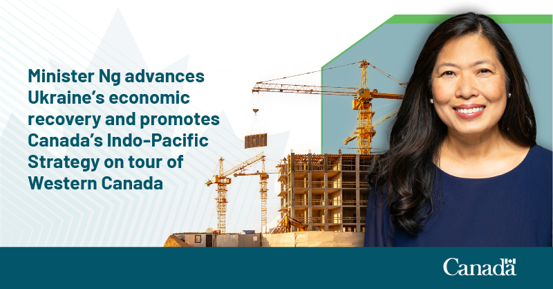 Minister Ng advances the rebuilding of Ukraine and promotes Canada’s Indo-Pacific Strategy on tour of Western Canada