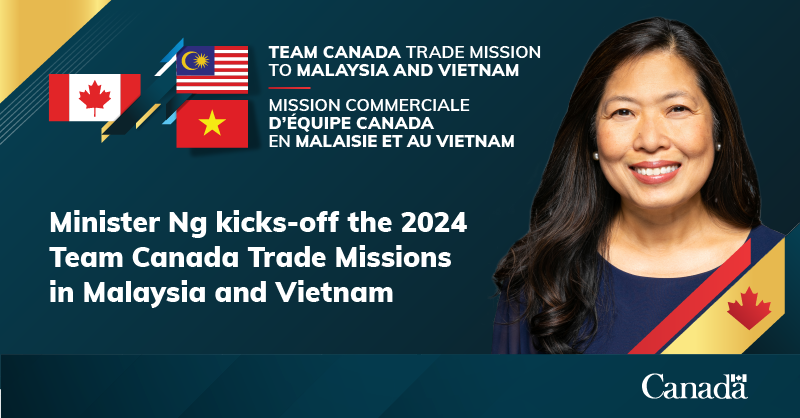 Minister Ng kicks-off the 2024 Team Canada Trade Missions in Malaysia and Vietnam 